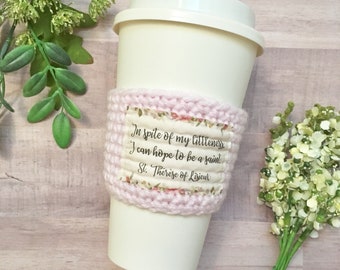 Coffee cozy. St Therese Little Flower collection. Catholic gifts for women. In spite of my littleness I can be a saint. St Therese quote.