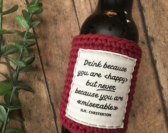 Beer cozy. GK Chesterton quote bottle cozy. Gifts for Catholic men. Drink because you are happy. Gift for him. Catholic gifts.