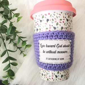 Coffee cozy. St Catherine of Siena quote. Catholic gifts for women. Love toward God should be without measure. Confirmation gift.