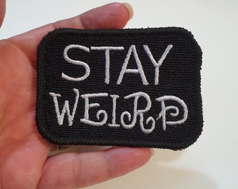 Stay Weird Iron-On Patch, Humourous, Sarcastic Embroidered Patch