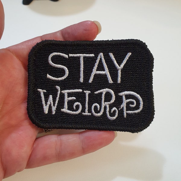 Stay Weird Iron-On Patch, Humourous, Sarcastic Embroidered Patch