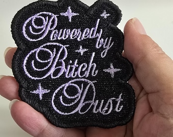 Powered by Bitch Dust, Iron-On or Sew On Embroidered Patch