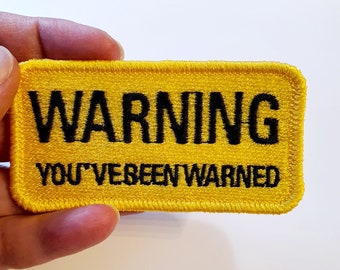Warning, You've Been Warned Iron-On Patch, funny sarcastic, Embroidered Patch