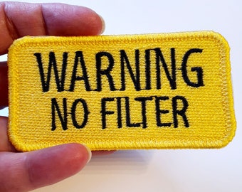 Warning, No Filter Iron-On Patch, funny scarcastic, Embroidered Patch