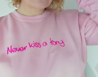 Never Kiss a Tory Embroidered Sweater