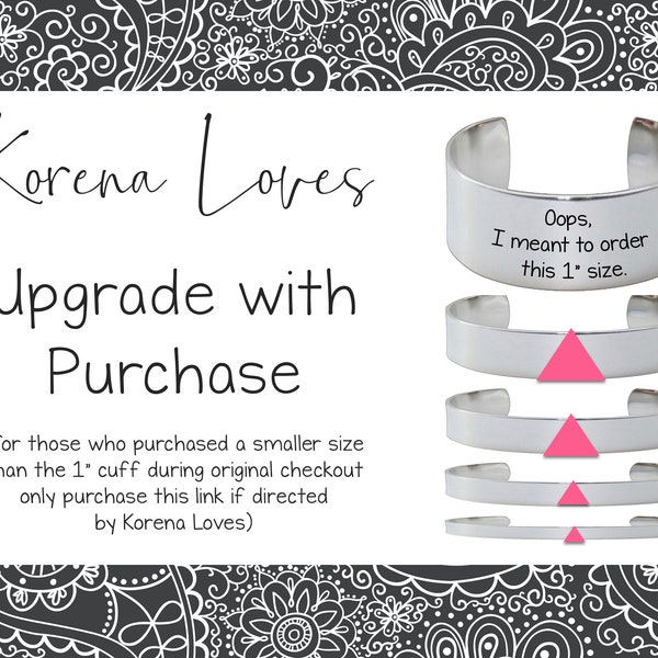 Bracelet Upgrade to 1 Inch Wide Cuff: Only Purchase if Directed by Korena Loves