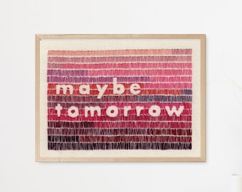 Maybe Tomorrow Print // A5 Print // Wall Art