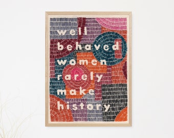 Well Behaved Women Rarely Make History Print // Embroidery // A4 Print // Inspirational Quote // Wall Art // Unframed // Quote
