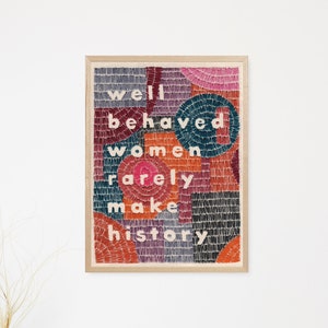 Well Behaved Women Rarely Make History Print // Embroidery // A4 Print // Inspirational Quote // Wall Art // Unframed // Quote image 1