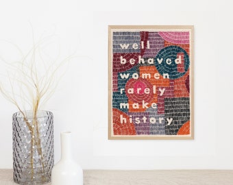 Well Behaved Women Rarely Make History Print // Embroidery // A5 Print // Inspirational Quote // Wall Art // Unframed // Quote