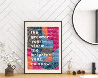 The Greater Your Storm The Brighter Your Rainbow Print // A4 Print // Inspirational Quote // Wall Art // Unframed