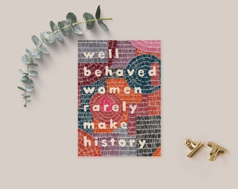 Well Behaved Women Card - Well Behaved Women Rarely Make History - Greeting Card