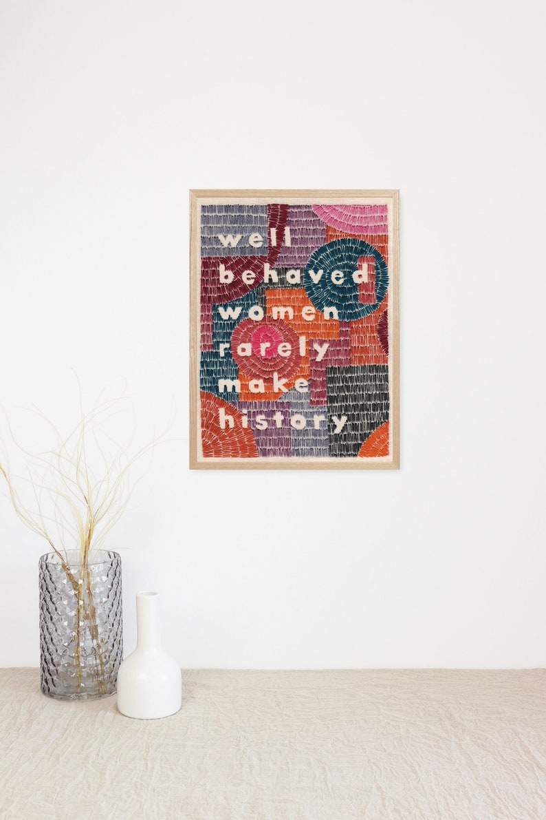 Well Behaved Women Rarely Make History Print // Embroidery // A4 Print // Inspirational Quote // Wall Art // Unframed // Quote image 1