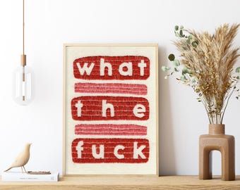 What the Fuck Print // Wall Art // Unframed