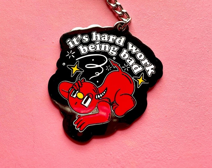 It’s Hard Work Being Bad Hard Enamel Key Chain