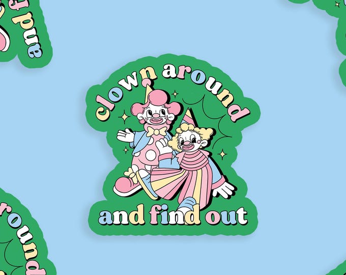Clown Around & Find Out Vinyl Sticker