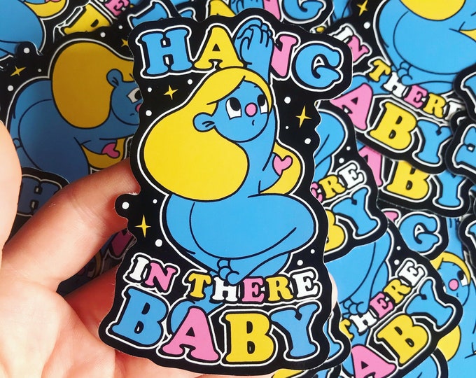 Hang in there Baby Vinyl Sticker