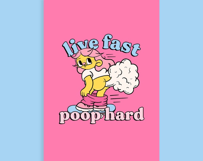 Live Fast Poop Hard A4 Art Print