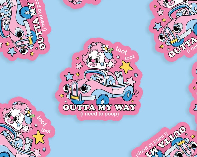 Outta My Way I'm Need To Poop Vinyl Sticker