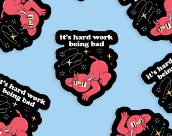 Hard Work Being Bad Vinyl Sticker