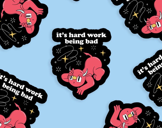 Hard Work Being Bad Vinyl Sticker