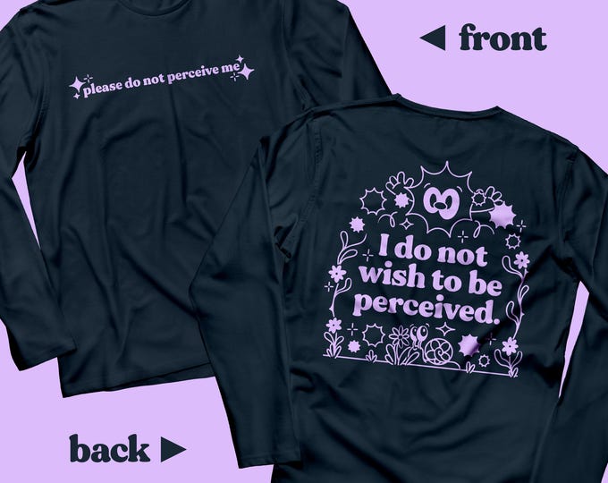 Please Do Not Perceive Me Long Sleeve Tshirt (Available in 3 colours)