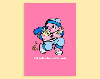 I'd Rob A Bank For You A6 Card