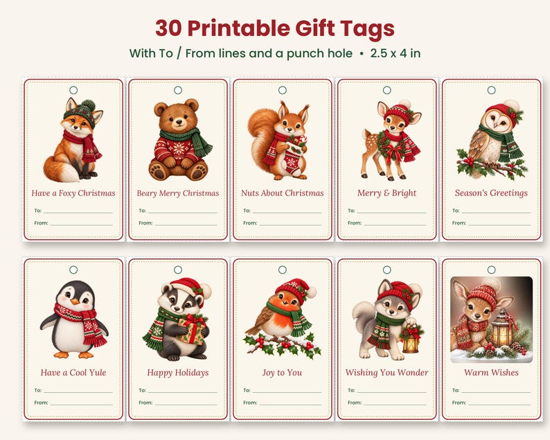 May include: A set of 30 printable gift tags measuring 2.5 x 4 inches, each featuring a unique Christmas-themed animal illustration, including a fox, bear, squirrel, deer, owl, penguin, badger, robin, and wolf, with To and From lines.