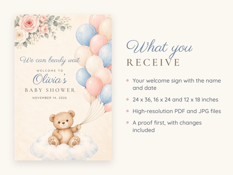 May include: A baby shower welcome sign featuring a watercolor teddy bear sitting on a cloud, holding a bunch of pink, blue, and cream balloons. Text reads: We can bearly wait, Welcome to Olivia's Baby Shower, November 14, 2026. Includes 24x36, 16x24, 12x18 inch sizes.