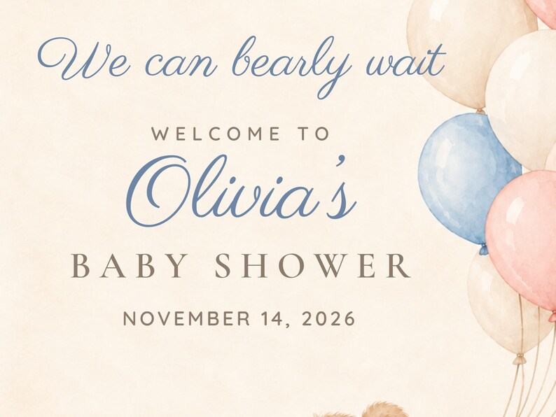 May include: A cream-colored baby shower invitation card featuring the text We can bearly wait, WELCOME TO Olivia's BABY SHOWER, and NOVEMBER 14, 2026. The right side displays a cluster of watercolor balloons in shades of blue, pink, and cream.