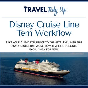 May include: A digital graphic featuring the text THE TRAVEL Tidy Up, Disney Cruise Line Tern Workflow, and Take your client experience to the next level with this Disney Cruise Line workflow template designed exclusively for Tern, above a cruise ship.