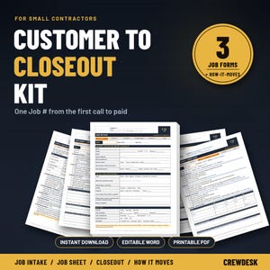 May include: A Customer to Closeout Kit for small contractors featuring three job forms and a how-it-moves guide. The documents include a job intake form, job sheet, and closeout sheet with text in black and gold on a dark background.