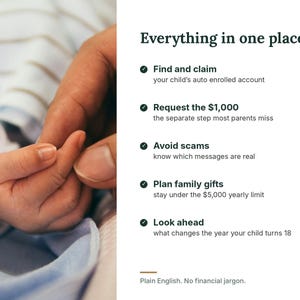 Pode incluir: Um gr&aacute;fico informativo intitulado Everything in one place, listando cinco pontos: Find and claim your child's auto enrolled account, Request the $1,000, Avoid scams, Plan family gifts e Look ahead, com o texto Plain English. No financial jargon.