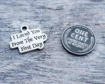I Loved You From The Very First Day Charm