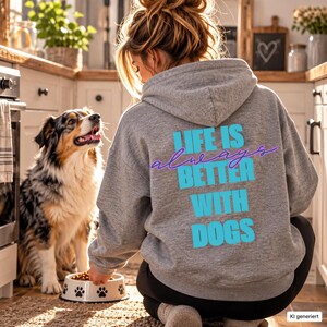Dog Mom Hoodie, Life Is Better With Dogs Sweatshirt, Dog Lover Gift for Women, Cute Dog Hoodie, Dog Training Sweatshirt, Back Print