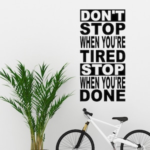 Don&#39;t Stop When You&#39;re Tired Stop When You&#39;re Done Wall Decal - Motivational Vinyl Wall Decal