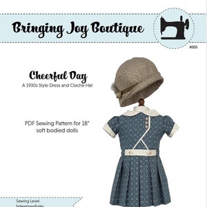 May include: A PDF sewing pattern for a 18-inch soft-bodied doll dress and cloche hat. The dress is blue with a white geometric pattern and the hat is brown with a white band. The pattern is titled "Cheerful Day" and is labeled as intermediate sewing level.