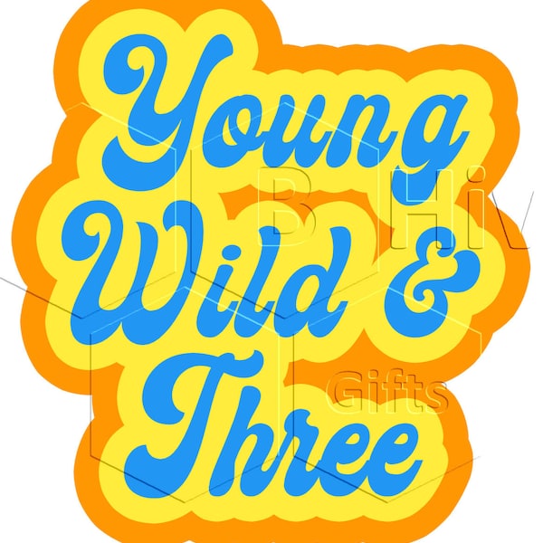Young Wild & Three SVG, JPEG, Cricut, Silhouette file