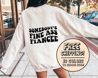 Somebody's Fine Ass Fiancee Sweatshirt, Funny Engagement Sweatshirt, Retro Boho Funny Fiancee Shirt, Gift for Fiancee, Engagement Gift