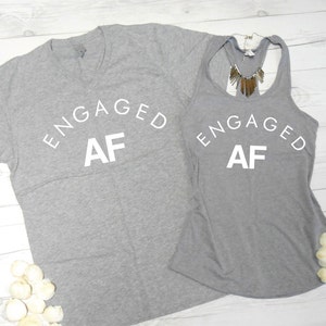 Engaged AF Shirts, Mens Engaged AF T-Shirt and Womens Engaged AF Tank, Set of two shirts, Couples package, his and hers engagement shirts image 1