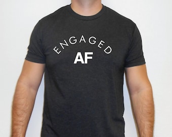 Engaged AF Mens Shirt, Men's Triblend Tshirt, Mens Engagement Shirt, Mens Engaged Shirt, Engagement Gift for Men, Funny Engagement Shirt