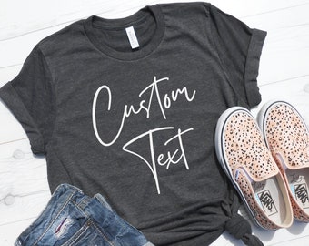 Custom Text Shirt, Custom Gift, Custom Tee Shirt, Custom Gift, Custom Tshirt, Personalized Shirt, Personalized Gift For Mom Shirt Grandma