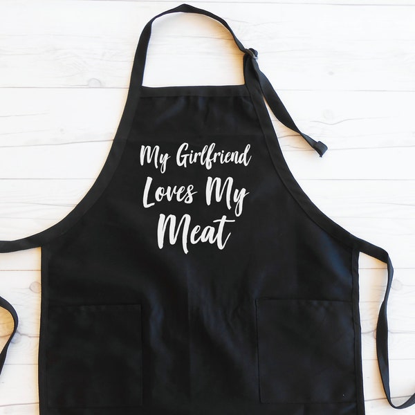 My Girlfriend Loves My Meat Apron, Boyfriend Apron, Boyfriend Gift, Boyfriend Christmas Gift, Funny Boyfriend Apron, Boyfriend Grilling