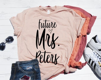 Future Mrs shirt, future mrs, engagement shirt, soon to be mrs, future mrs gift, engaged shirt, custom mrs shirt, mrs shirt, gift for bride