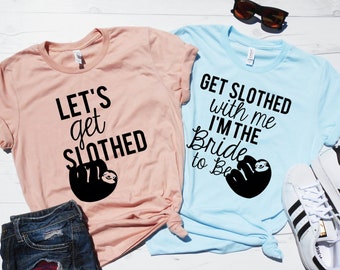 Get Slothed With Me I'm the Bride to Be, Sloth Bachelorette T-Shirts, Let's Get Slothed, Zoo Bachelorette Party, Animal Bachelorette Tees