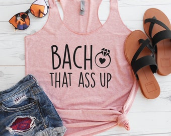 Bach That Ass Up Tank Top | Cute Bachelorette Tanks | Bridesmaid Tanks | Bridesmaid Tanks | Racerback Tanks | Triblend Flowy Tank | Bach