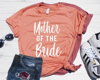 Mother of the Bride / Mother of the Bride Shirt / Mother of the Bride T-Shirt / Mother of the Bride Tee / Mother of the Groom Shirt Tee