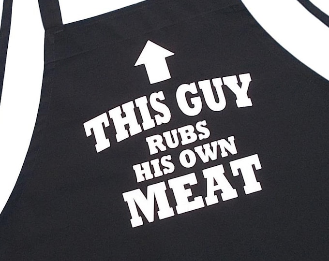 This Guy Rubs His Own Meat Black Grilling Aprons For Men, Perfect BBQ Gift Idea