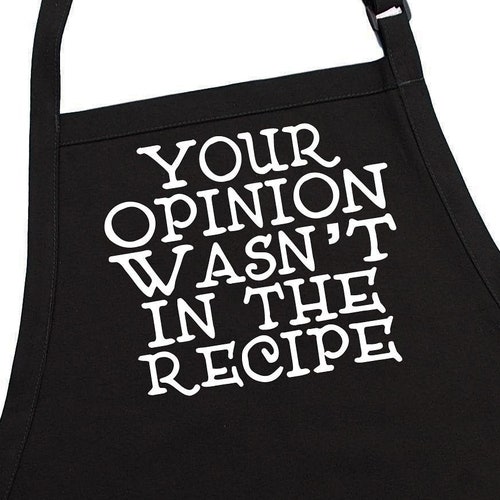 Black Novelty Aprons Your Opinion Wasn't in the Recipe Etsy