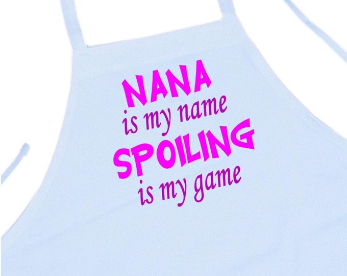 Nana Is My Name Spoiling Is My Game Funny Cooking Apron, White Kitchen Aprons For Grandmothers